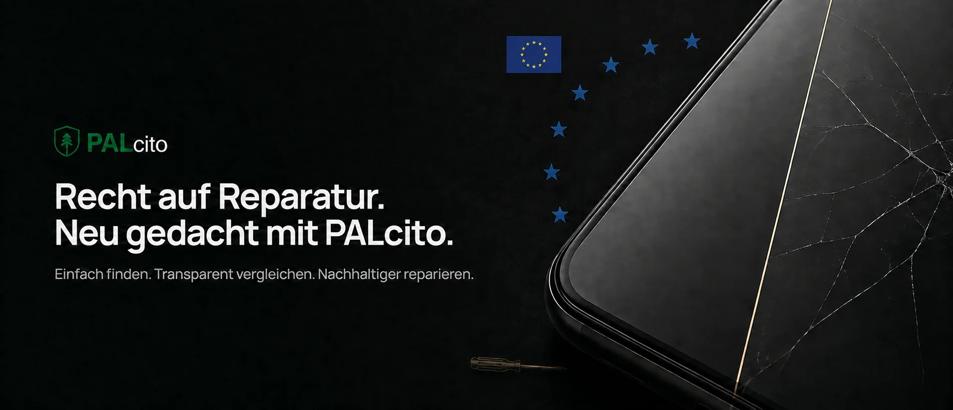 Recht auf Reparatur — neu gedacht mit PALcito: EU-Sterne neben einem Smartphone mit gebrochenem Display und einem Schraubenzieher